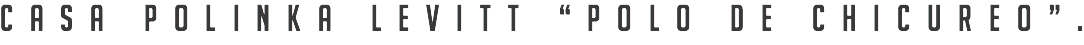 Casa Polinka Levitt “Polo de Chicureo”.