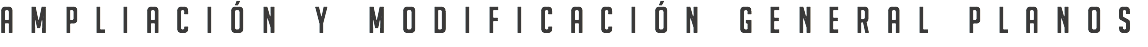 Ampliación y modificación general Planos